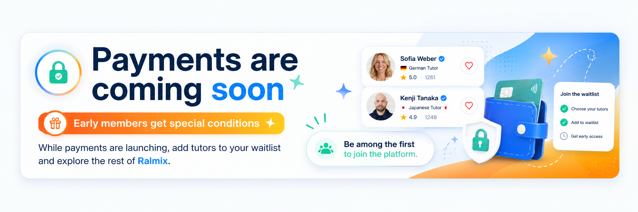 Payments are coming soon. Early members get special conditions.